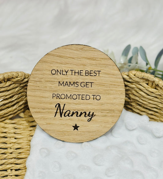 Only The Best Mums Get Promoted To Nanny / Grandma etc wooden pregnancy reveal.