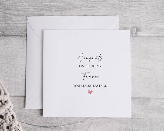 Congrats on being my fiance you lucky b**tard. Novelty Funny Card - Valentines - anniversary - birthday - Linen 6x6" card