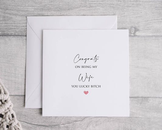 Congrats on being my wife you lucky b**ch. Novelty Funny Card - Valentines - anniversary - birthday - Linen 6x6" card